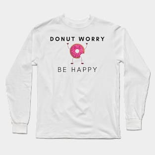 Donut Worry, Be Happy Long Sleeve T-Shirt